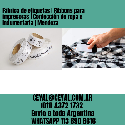 Fábrica de etiquetas | Ribbons para impresoras | Confección de ropa e indumentaria | Mendoza