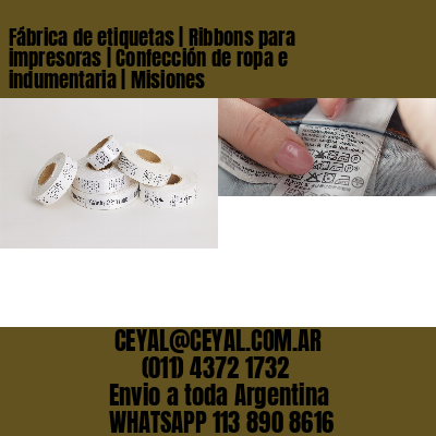 Fábrica de etiquetas | Ribbons para impresoras | Confección de ropa e indumentaria | Misiones