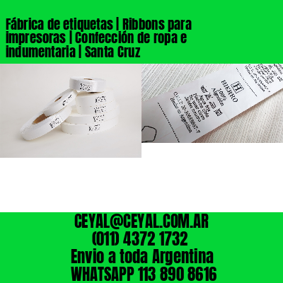 Fábrica de etiquetas | Ribbons para impresoras | Confección de ropa e indumentaria | Santa Cruz