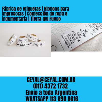 Fábrica de etiquetas | Ribbons para impresoras | Confección de ropa e indumentaria | Tierra del Fuego