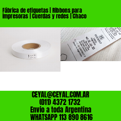 Fábrica de etiquetas | Ribbons para impresoras | Cuerdas y redes | Chaco
