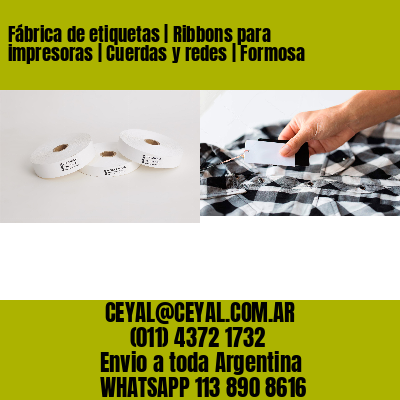 Fábrica de etiquetas | Ribbons para impresoras | Cuerdas y redes | Formosa
