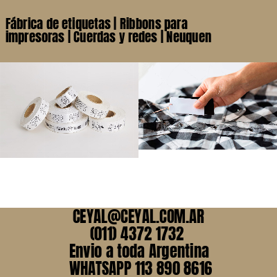 Fábrica de etiquetas | Ribbons para impresoras | Cuerdas y redes | Neuquen
