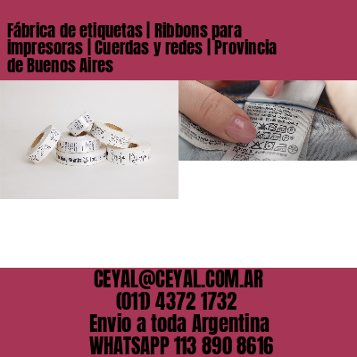 Fábrica de etiquetas | Ribbons para impresoras | Cuerdas y redes | Provincia de Buenos Aires