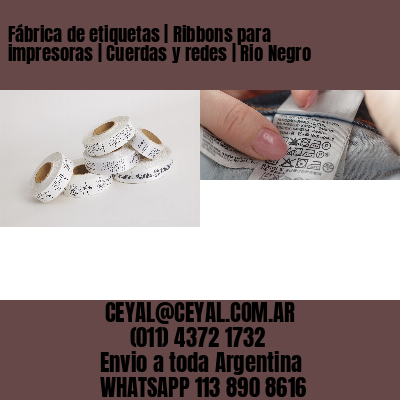Fábrica de etiquetas | Ribbons para impresoras | Cuerdas y redes | Rio Negro