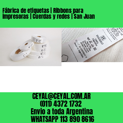 Fábrica de etiquetas | Ribbons para impresoras | Cuerdas y redes | San Juan