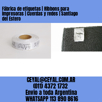 Fábrica de etiquetas | Ribbons para impresoras | Cuerdas y redes | Santiago del Estero