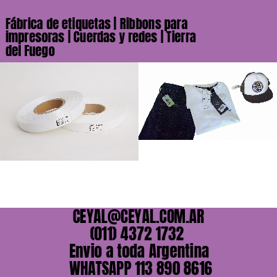 Fábrica de etiquetas | Ribbons para impresoras | Cuerdas y redes | Tierra del Fuego