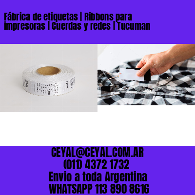 Fábrica de etiquetas | Ribbons para impresoras | Cuerdas y redes | Tucuman
