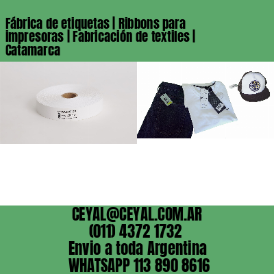 Fábrica de etiquetas | Ribbons para impresoras | Fabricación de textiles | Catamarca