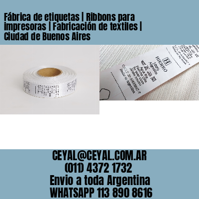 Fábrica de etiquetas | Ribbons para impresoras | Fabricación de textiles | Ciudad de Buenos Aires