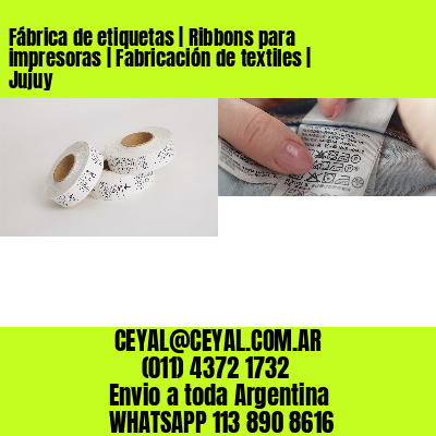 Fábrica de etiquetas | Ribbons para impresoras | Fabricación de textiles | Jujuy