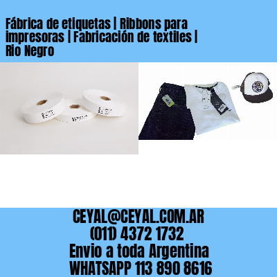 Fábrica de etiquetas | Ribbons para impresoras | Fabricación de textiles | Rio Negro
