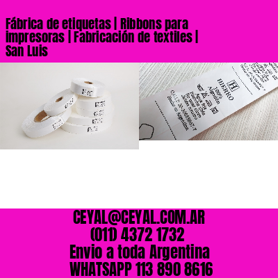 Fábrica de etiquetas | Ribbons para impresoras | Fabricación de textiles | San Luis