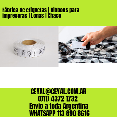 Fábrica de etiquetas | Ribbons para impresoras | Lonas | Chaco