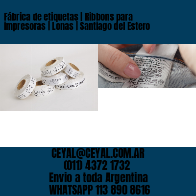 Fábrica de etiquetas | Ribbons para impresoras | Lonas | Santiago del Estero