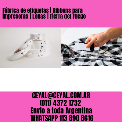 Fábrica de etiquetas | Ribbons para impresoras | Lonas | Tierra del Fuego