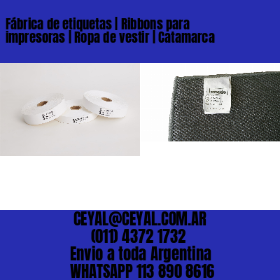 Fábrica de etiquetas | Ribbons para impresoras | Ropa de vestir | Catamarca