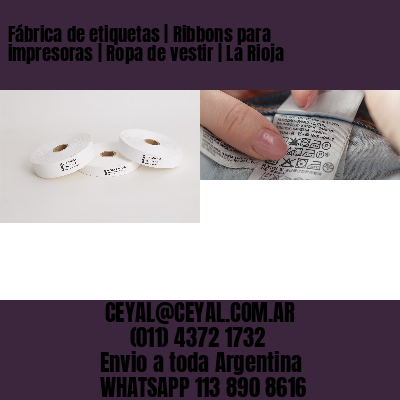 Fábrica de etiquetas | Ribbons para impresoras | Ropa de vestir | La Rioja