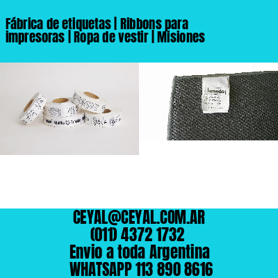 Fábrica de etiquetas | Ribbons para impresoras | Ropa de vestir | Misiones