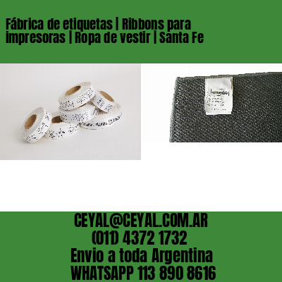 Fábrica de etiquetas | Ribbons para impresoras | Ropa de vestir | Santa Fe
