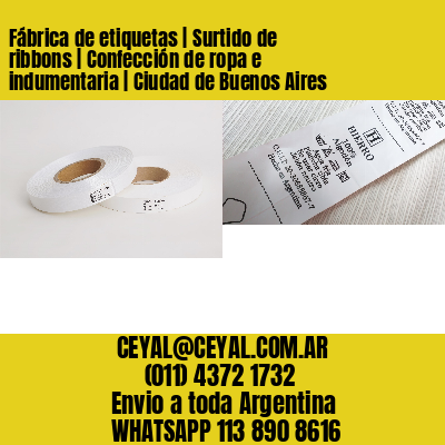 Fábrica de etiquetas | Surtido de ribbons | Confección de ropa e indumentaria | Ciudad de Buenos Aires