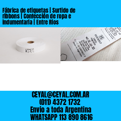 Fábrica de etiquetas | Surtido de ribbons | Confección de ropa e indumentaria | Entre Rios
