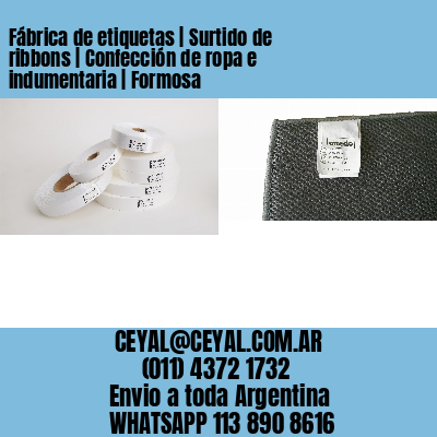 Fábrica de etiquetas | Surtido de ribbons | Confección de ropa e indumentaria | Formosa