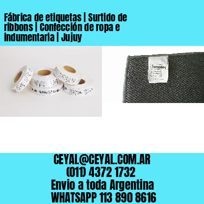 Fábrica de etiquetas | Surtido de ribbons | Confección de ropa e indumentaria | Jujuy