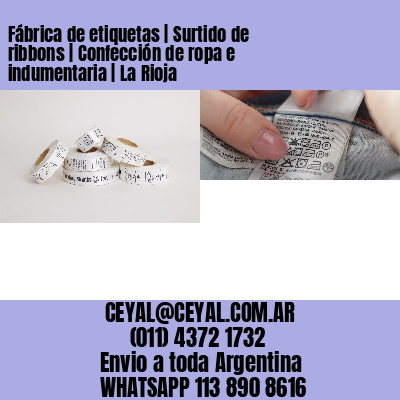 Fábrica de etiquetas | Surtido de ribbons | Confección de ropa e indumentaria | La Rioja