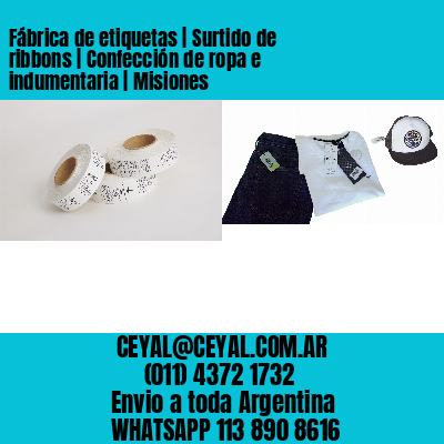 Fábrica de etiquetas | Surtido de ribbons | Confección de ropa e indumentaria | Misiones