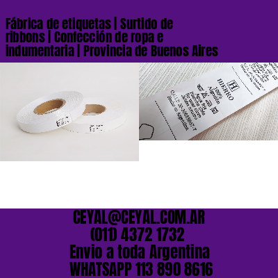 Fábrica de etiquetas | Surtido de ribbons | Confección de ropa e indumentaria | Provincia de Buenos Aires