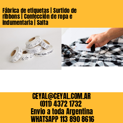 Fábrica de etiquetas | Surtido de ribbons | Confección de ropa e indumentaria | Salta