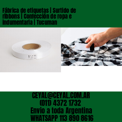 Fábrica de etiquetas | Surtido de ribbons | Confección de ropa e indumentaria | Tucuman