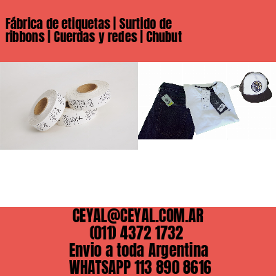 Fábrica de etiquetas | Surtido de ribbons | Cuerdas y redes | Chubut