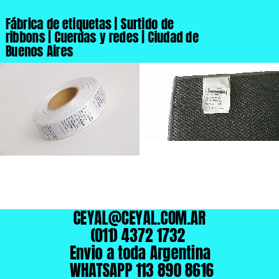 Fábrica de etiquetas | Surtido de ribbons | Cuerdas y redes | Ciudad de Buenos Aires