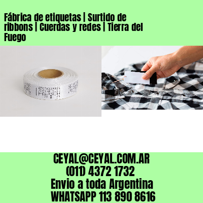 Fábrica de etiquetas | Surtido de ribbons | Cuerdas y redes | Tierra del Fuego