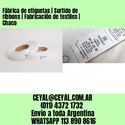Fábrica de etiquetas | Surtido de ribbons | Fabricación de textiles | Chaco