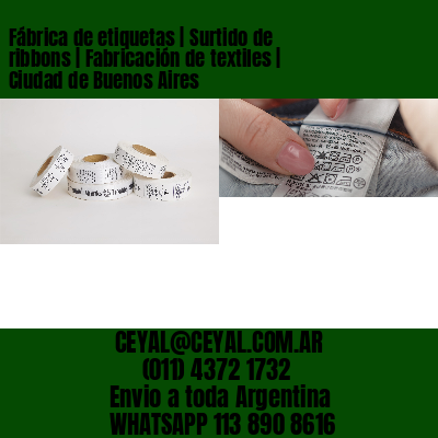 Fábrica de etiquetas | Surtido de ribbons | Fabricación de textiles | Ciudad de Buenos Aires