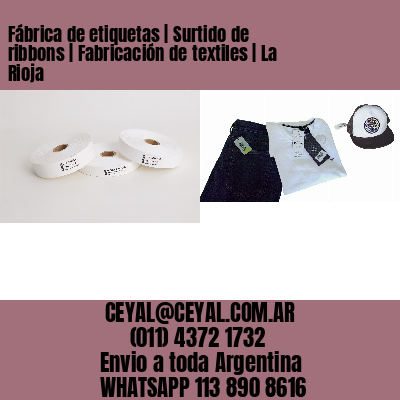 Fábrica de etiquetas | Surtido de ribbons | Fabricación de textiles | La Rioja