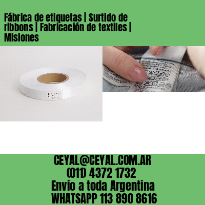 Fábrica de etiquetas | Surtido de ribbons | Fabricación de textiles | Misiones