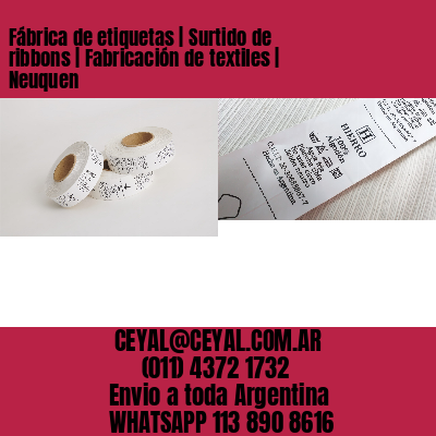 Fábrica de etiquetas | Surtido de ribbons | Fabricación de textiles | Neuquen