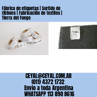 Fábrica de etiquetas | Surtido de ribbons | Fabricación de textiles | Tierra del Fuego