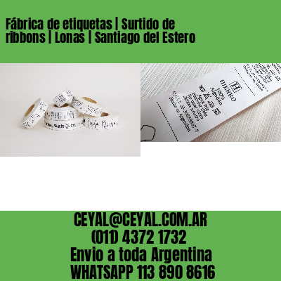 Fábrica de etiquetas | Surtido de ribbons | Lonas | Santiago del Estero