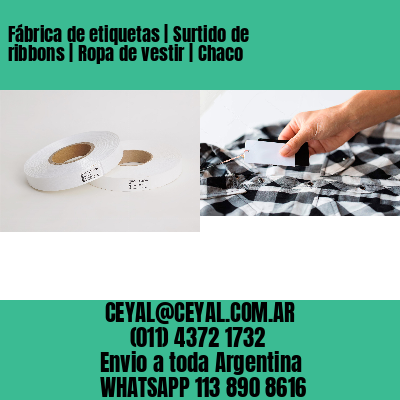 Fábrica de etiquetas | Surtido de ribbons | Ropa de vestir | Chaco