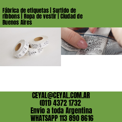 Fábrica de etiquetas | Surtido de ribbons | Ropa de vestir | Ciudad de Buenos Aires