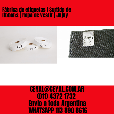 Fábrica de etiquetas | Surtido de ribbons | Ropa de vestir | Jujuy