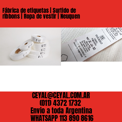 Fábrica de etiquetas | Surtido de ribbons | Ropa de vestir | Neuquen