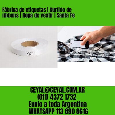 Fábrica de etiquetas | Surtido de ribbons | Ropa de vestir | Santa Fe