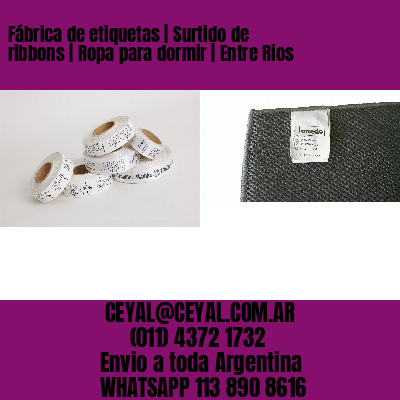 Fábrica de etiquetas | Surtido de ribbons | Ropa para dormir | Entre Rios